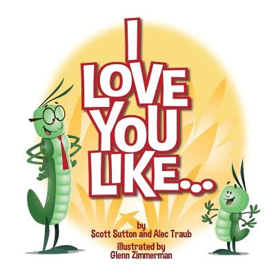 I Love You Like... by Traub, Alec