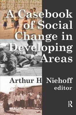 Casebook of Social Change in Developing Areas by Niehoff, Arthur H.