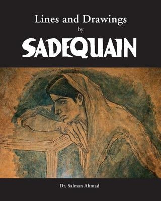 Lines and Drawings by SADEQUAIN by Ahmad, Salman