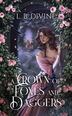 A Crown of Foxes and Daggers by Divine, L. B.