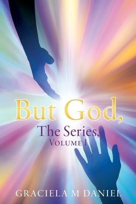 BUT GOD, The Series, Volume I by Daniel, Graciela M.