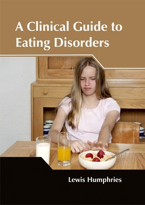 A Clinical Guide to Eating Disorders by Humphries, Lewis