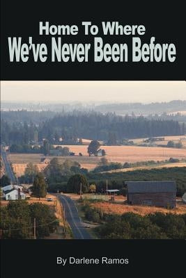 Home to Where We've Never Been Before by Ramos, Darlene