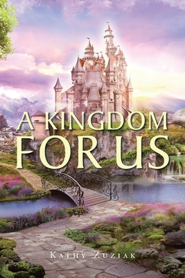 A Kingdom for Us by Zuziak, Kathy