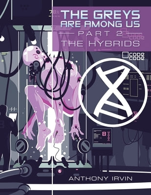 The Greys Are Among Us Part 2: The Hybrids by Irvin, Anthony