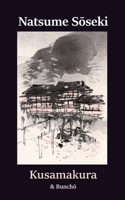 Kusamakura & Bunchō by Sōseki, Natsume