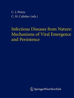 Infectious Diseases from Nature: Mechanisms of Viral Emergence and Persistence by Peters, C. J.