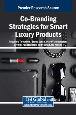 Co-Branding Strategies for Smart Luxury Products by Tarnanidis, Theodore