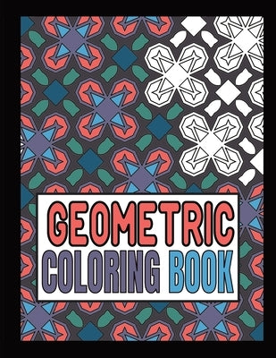 Geometric Coloring Book: Advanced level Relaxing Patterns And Shapes Coloring Book For Teen And Adults. Vol 1 by Meyers, Sarah G. T.