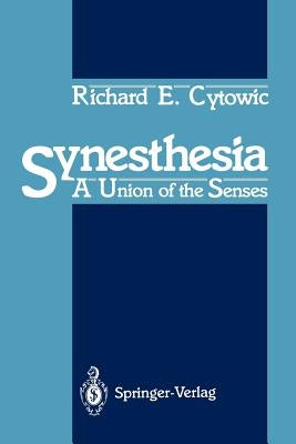 Synesthesia: A Union of the Senses by Cytowic, Richard E.