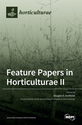 Feature Papers in Horticulturae II by D. Archbold, Douglas