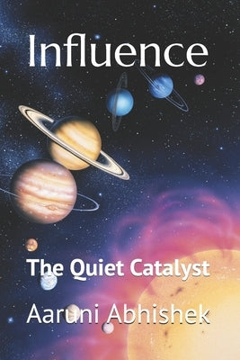 The Quiet Catalyst by Abhishek, Aaruni