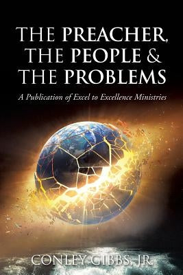 The Preacher, The People & The Problems by Gibbs, Conley, Jr.