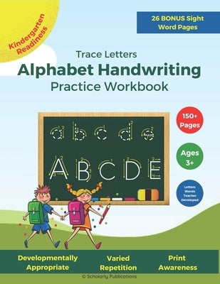 Trace Letters: Alphabet Handwriting Practice Workbook: For Kids ages 3-5+, Preschool - Kindergarten Learn to Write print workbook for by Publications, Scholarly