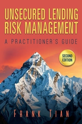 Unsecured Lending Risk Management: A Practitioner's Guide by Tian, Frank