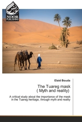 The Tuareg mask ( Myth and reality) by Bouda, Elaid