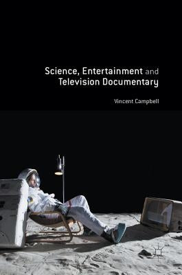 Science, Entertainment and Television Documentary by Campbell, Vincent