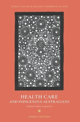 Health Care and Indigenous Australians: Cultural Safety in Practice by Taylor, Kerry