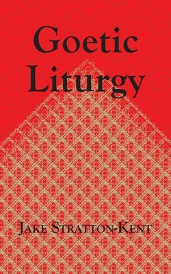 Goetic Liturgy by Stratton-Kent, Jake