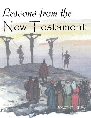 Lessons from the New Testament by Tatum, Dorothy