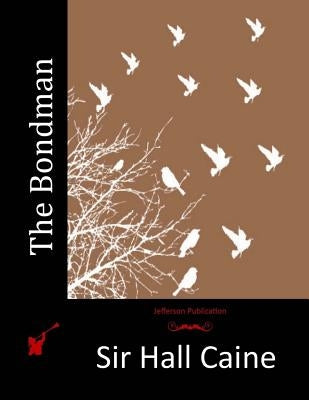 The Bondman: A New Saga by Caine, Sir Hall