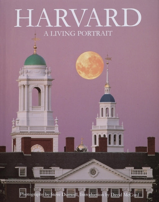 Harvard: A Living Portrait by Dunwell, Steve