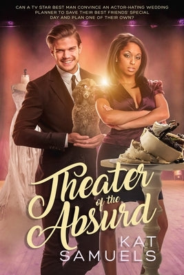 Theater of the Absurd: A Steamy, Interracial, Actor Romantic Comedy with a Side of Romantic Suspense by Samuels, Kat