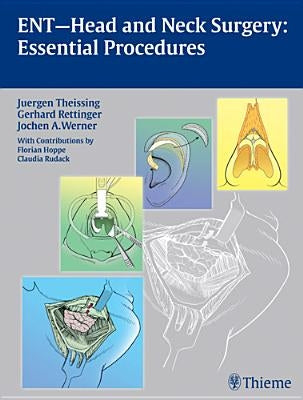 Ent Head and Neck Surgery: Essential Procedures by Theissing, Juergen