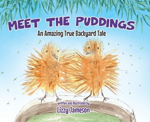 Meet the Puddings: An Amazing True Backyard Tale by Jameson, Lizzy
