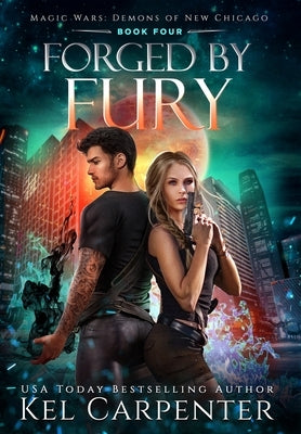 Forged by Fury: Magic Wars by Carpenter, Kel