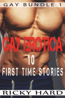 Gay Erotica - 10 First Time Stories by Hard, Ricky
