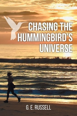 Chasing the Hummingbirds Universe by Russell, G. E.