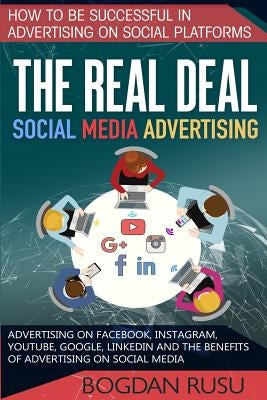 Social Media Advertising: How To Be Successful In Advertising On Social Platforms by Rusu, Bogdan