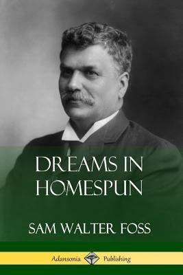 Dreams in Homespun by Foss, Sam Walter