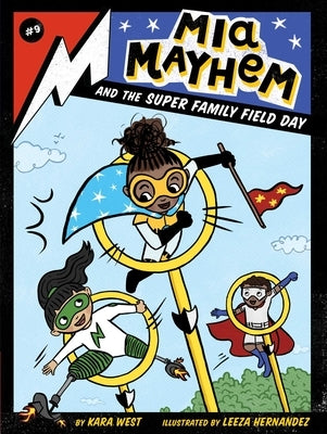 MIA Mayhem and the Super Family Field Day by West, Kara
