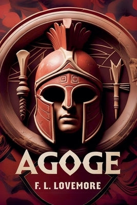 Agoge by Lovemore, F. L.