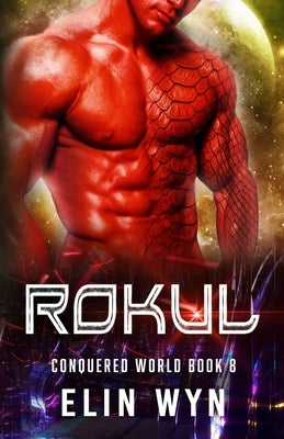 Rokul: Science Fiction Adventure Romance by Wyn, Elin