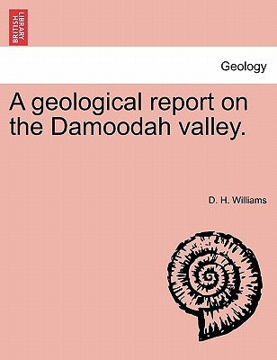 A Geological Report on the Damoodah Valley. by Williams, D. H.