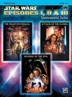 Star Wars Episodes I, II & III Instrumental Solos: Tenor Sax, Book & CD by Williams, John