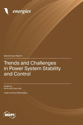 Trends and Challenges in Power System Stability and Control by Xu, Ke