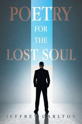 Poetry for the Lost Soul by Carlton, Jeffrey