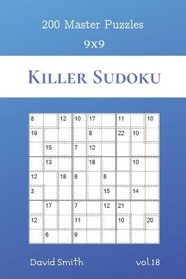 Killer Sudoku - 200 Master Puzzles 9x9 vol.18 by Smith, David