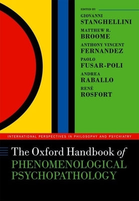 The Oxford Handbook of Phenomenological Psychopathology by Stanghellini, Giovanni