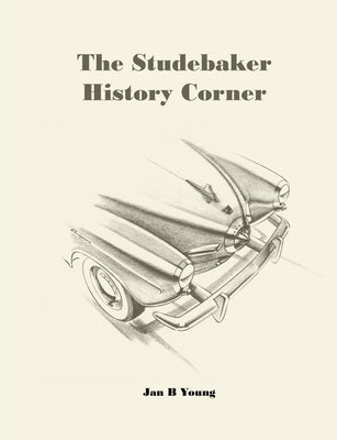 The Studebaker History Corner by Young, Jan