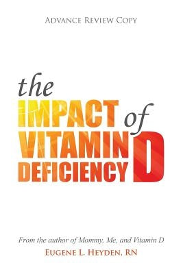 The Impact of Vitamin D Deficiency by Heyden Rn, Eugene L.