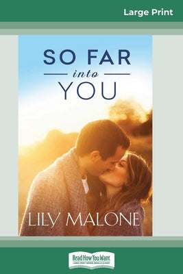 So Far into You (16pt Large Print Edition) by Malone, Lily