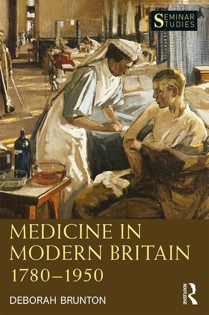 Medicine in Modern Britain 1780-1950 by Brunton, Deborah