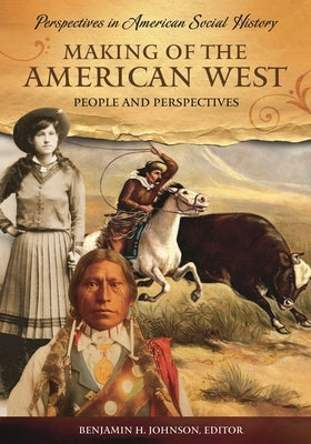 Making of the American West: People and Perspectives by Mancall, Peter