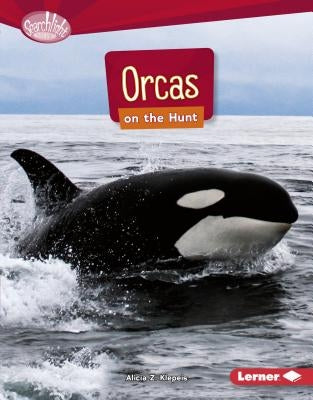 Orcas on the Hunt by Klepeis, Alicia Z.