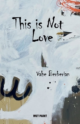 This is Not love by Berberian, Vahe